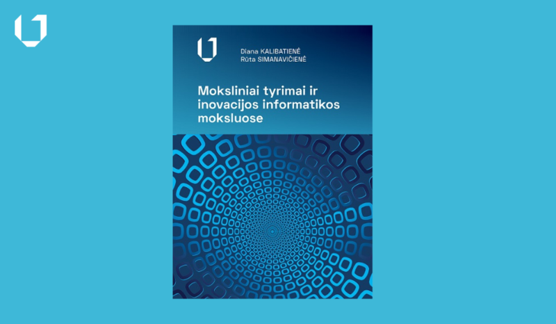 Nauja VILNIUS TECH knyga: D. Kalibatienė, R. Simanavičienė „Moksliniai tyrimai ir inovacijos informatikos moksluose“ 